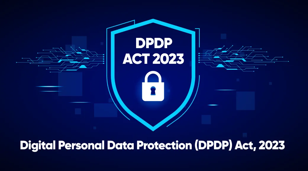 Digital Personal Data Protection (DPDP) Act, 2023 Digital Personal Data Protection (DPDP) Act, 2023